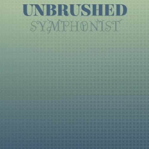 Unbrushed Symphonist