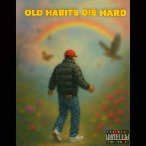 Old Habits Die Hard (Explicit)