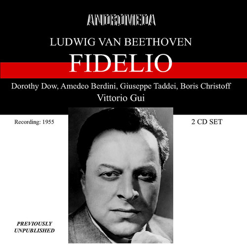 BEETHOVEN, L. van: Fidelio (Opera) [Sung in Italian] [Dow, Berdini, Christoff, Taddei, Calabrese, RAI Chorus and Symphony, Gui] [1955]