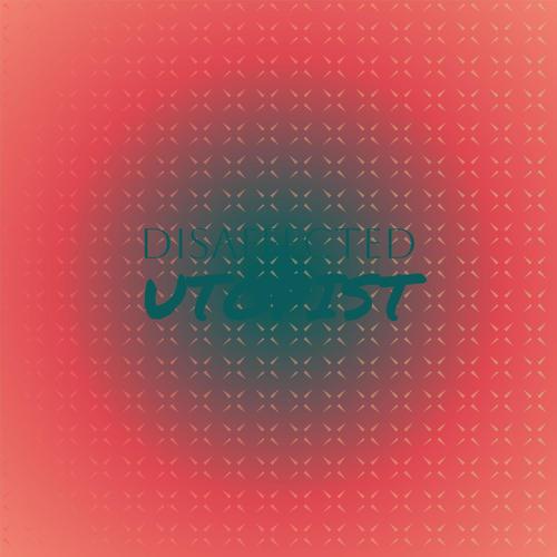 Disaffected Utopist