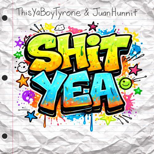 Shit Yea (feat. Juan Hunnit) [Explicit]