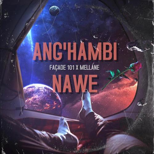 Ang'hambi Nawe (feat. Melláne)