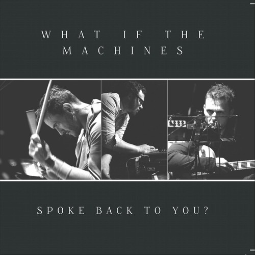 What If the Machines Spoke Back to You? (Live)