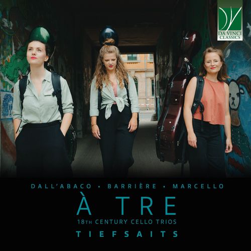 Dall'Abaco, Barrière, Marcello: A TRE, 18th Century Cello Trios