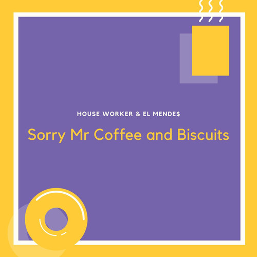 Sorry Mr Coffee and Biscuits