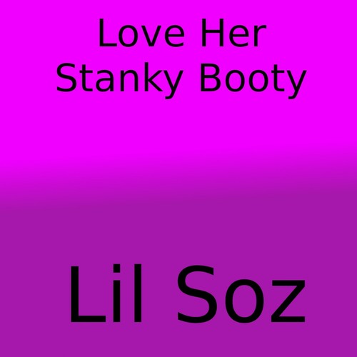 Love Her Stanky Booty (Explicit)