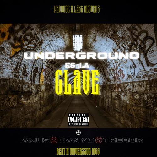 Underground es la clave (feat. Trebor, Danyo & Universsus bigg) [Explicit]