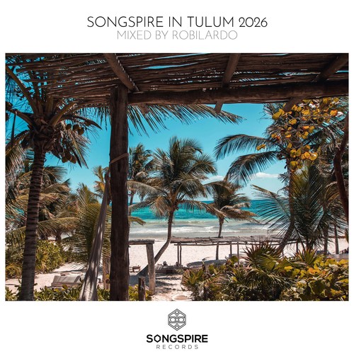 Songspire In Tulum 2026 (Mixed by Robilardo)
