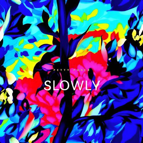 Slowly