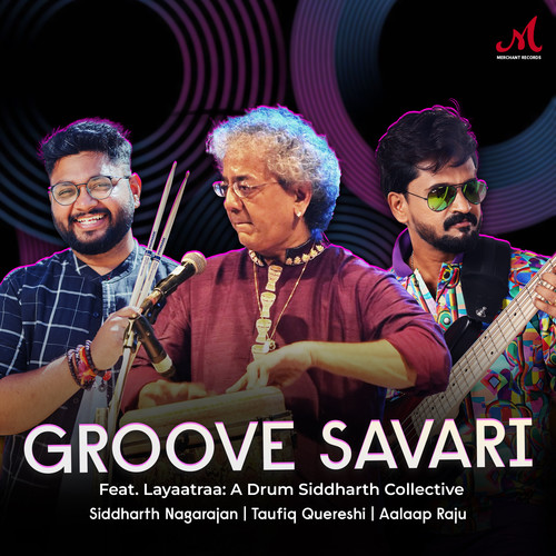 Groove Savari (feat. Layaatraa: A Drum Siddharth Collective)