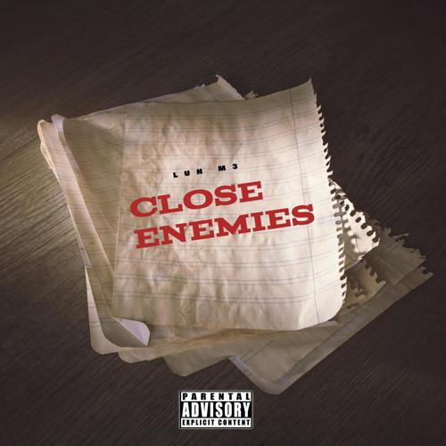 Close Enemies (feat. Luh T3) [Explicit]