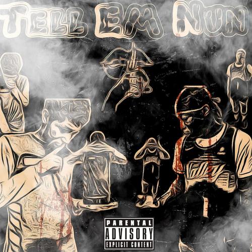 Tell Em Nun (feat. JNeilz & Tae Profit) [Explicit]