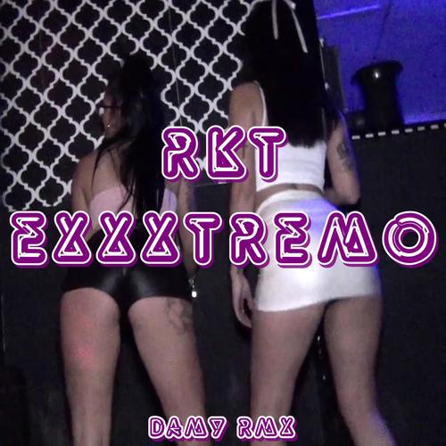 Rkt Exxxtremo (Remix) [Explicit]