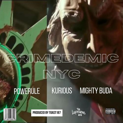 Crimedemic NYC (feat. Powerule, Kurious & Mighty Buda) [Explicit]