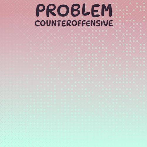Problem Counteroffensive