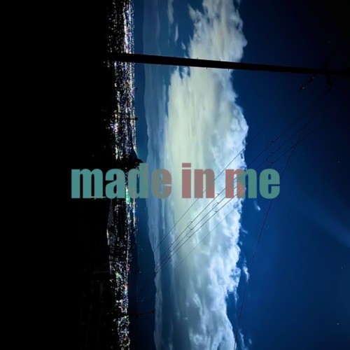 made in me