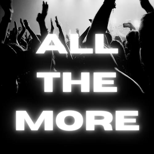 All The More (feat. Tayler Morton, David Jesse & Kim Vicars)