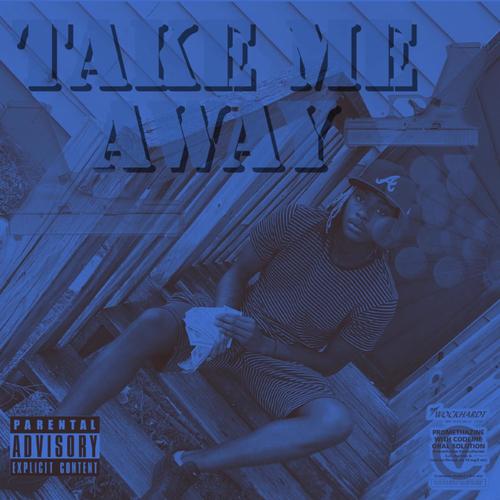 Take Me Away (Explicit)