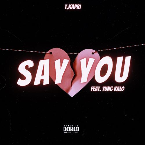 Say You (feat. YungKalo) [Explicit]