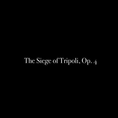 The Siege of Tripoli, Op. 4