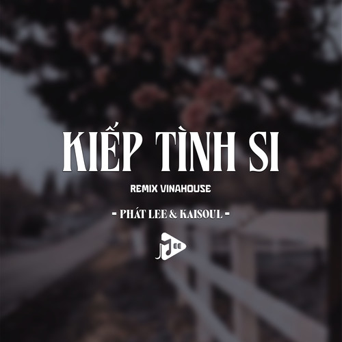 Kiếp Tình Si (Remix Vinahouse)