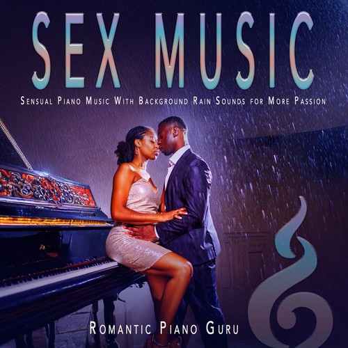 Sex Music: Sensual Piano Music With Background Rain Sounds for More Passion