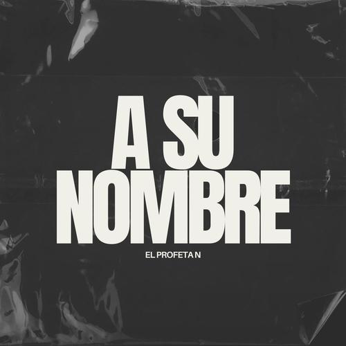 A SU NOMBRE