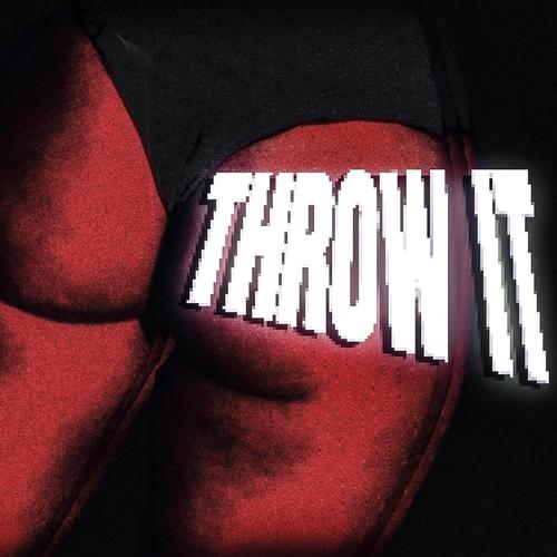 Throw It (Explicit)