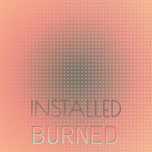 Installed Burned