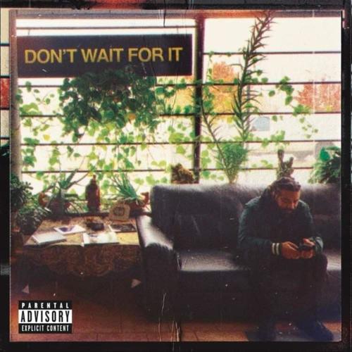 Don't Wait For It (Explicit)