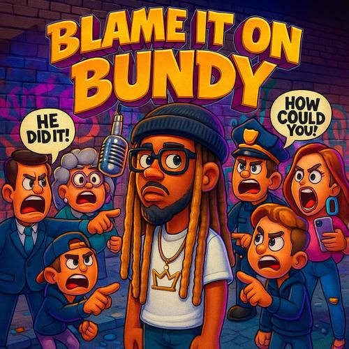 BLAME IT ON BUNDY (Explicit)
