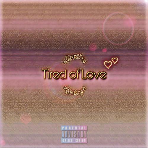 Tired of Love (Explicit)