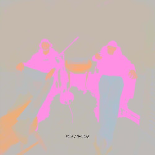 Fine / Med Dig (Explicit)