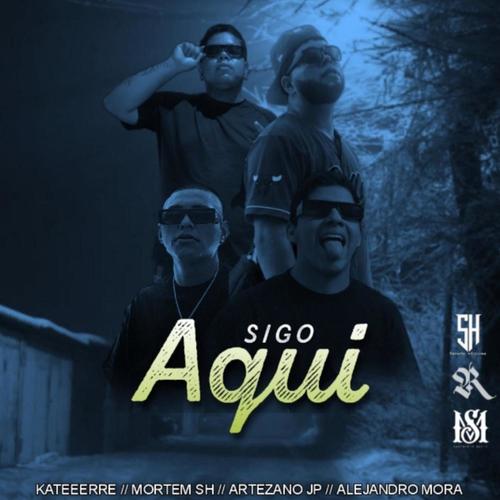 Sigo Aqui (feat. Mortem sh Artezano jp & Alberto Mora) [Explicit]