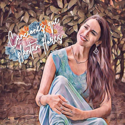 Canciones que plantan flores