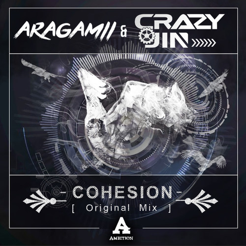 Cohesion - Aragamii & CrazyJIN (Original Mix)