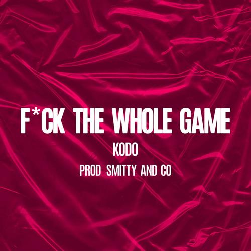 **** The Whole Game (feat. Smitty Coño) [Explicit]