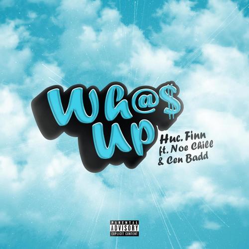 Wh@$ Up?! (feat. Noe Chill & Cen Badd) [Explicit]