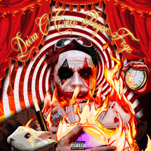 DEIXA O CIRCO PEGAR FOGO (Explicit)