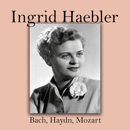 Ingrid Haebler - Bach, Haydn, Mozart