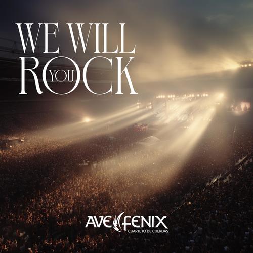 We will rock you