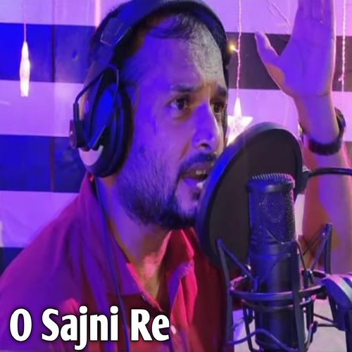 O Sajni Re
