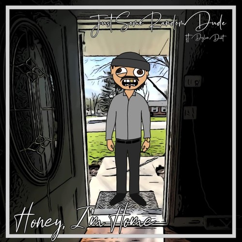 Honey, I'm Home (feat. Dylan Dent) [Explicit]