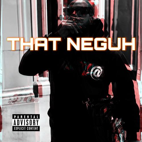 THAT NEGUH (Explicit)