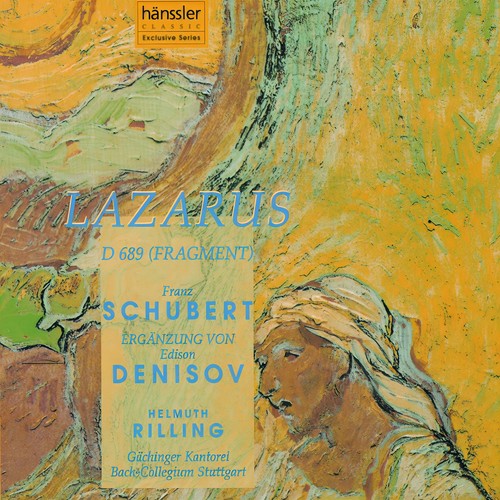 SCHUBERT, F.: Lazarus, Oder Die Feier Der Auferstehung, D. 689 (completed by E. Denisov) [Stuttgart Gachinger Kantorei, Rilling]