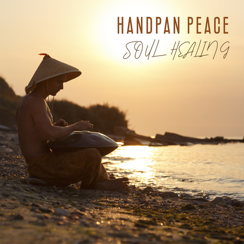 Handpan Peace Soul Healing: Sounds for Peace of Mind