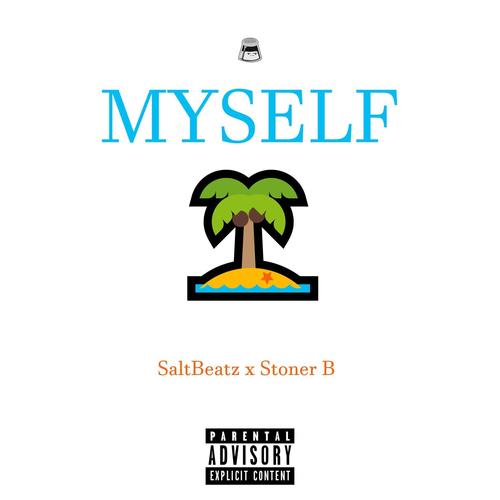 MYSELF (feat. Stoner B) [Explicit]