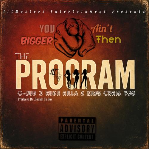 You Not bigger Then The Program (feat. Rush Rilla & King Chris 456) [Explicit]