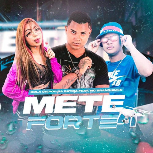 Mete Forte (feat. MC Branquinha) (Explicit)