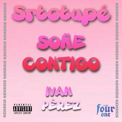 SOÑÉ CONTIGO (feat. Srtotupé) [Explicit]